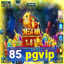 85 pgvip